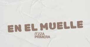 ITZZA PRIMERA – En El Muelle